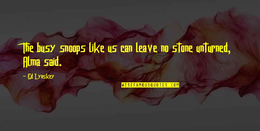 Maury Facebook Quotes By Ed Lynskey: The busy snoops like us can leave no