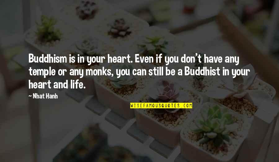 Maury Povich Funny Quotes By Nhat Hanh: Buddhism is in your heart. Even if you Maury Povich Funny Quotes By Nhat Hanh: Buddhism is in your heart. Even if you