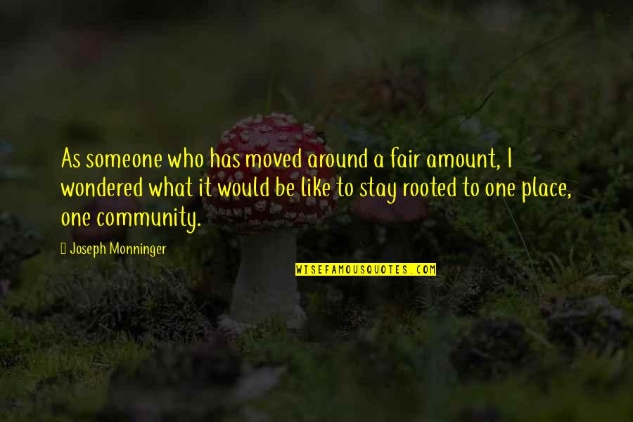 Maurys Quotes By Joseph Monninger: As someone who has moved around a fair Maurys Quotes By Joseph Monninger: As someone who has moved around a fair