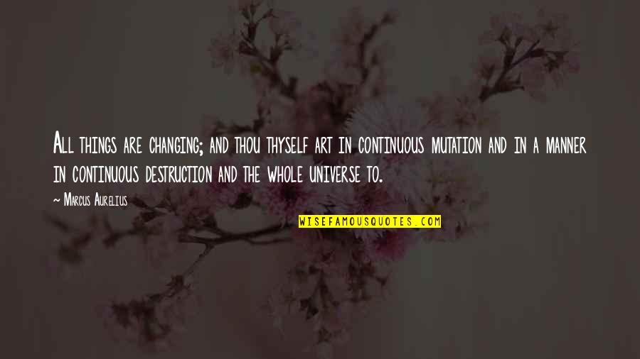 Maus 2 Vladek Quotes By Marcus Aurelius: All things are changing; and thou thyself art Maus 2 Vladek Quotes By Marcus Aurelius: All things are changing; and thou thyself art