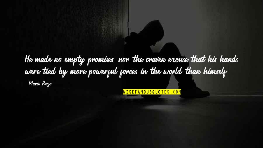 Mausi Ji Quotes By Mario Puzo: He made no empty promises, nor the craven