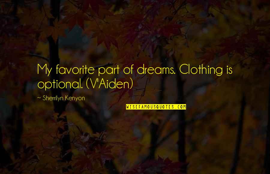 Mausoleum Of Augustus Quotes By Sherrilyn Kenyon: My favorite part of dreams. Clothing is optional.