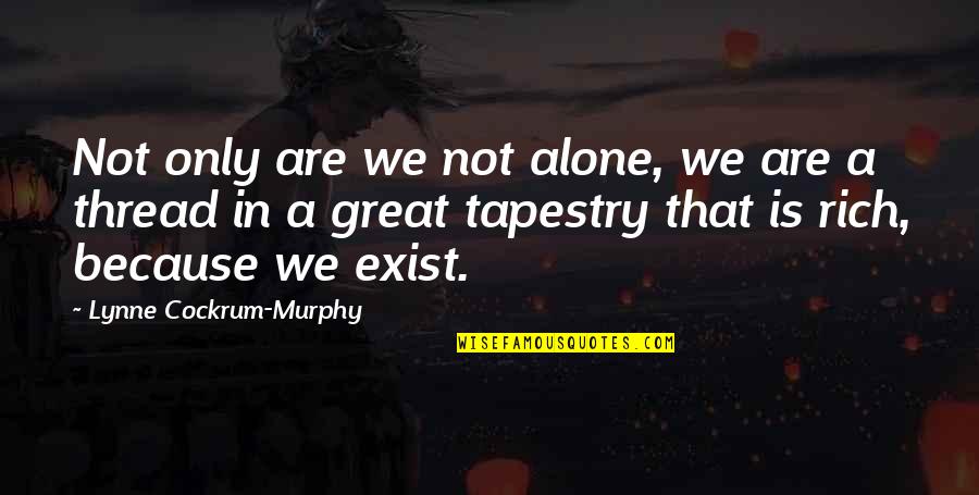 Mauss Quotes By Lynne Cockrum-Murphy: Not only are we not alone, we are