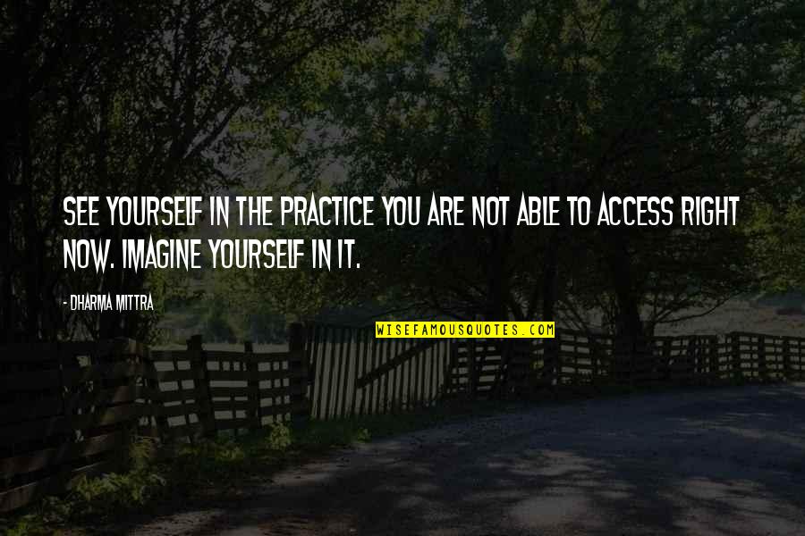Maussan 360 Quotes By Dharma Mittra: See yourself in the practice you are not Maussan 360 Quotes By Dharma Mittra: See yourself in the practice you are not