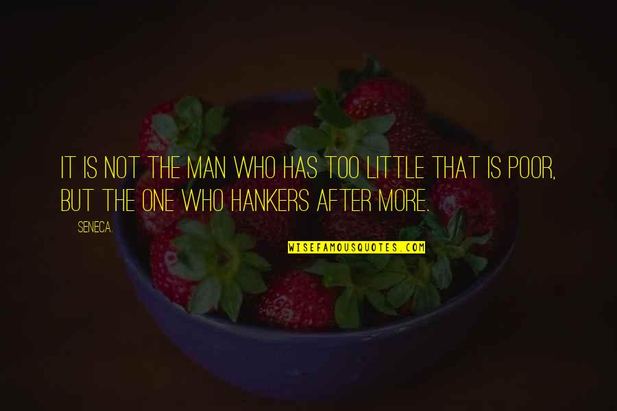 Mautner Zs Fi Quotes By Seneca.: It is not the man who has too