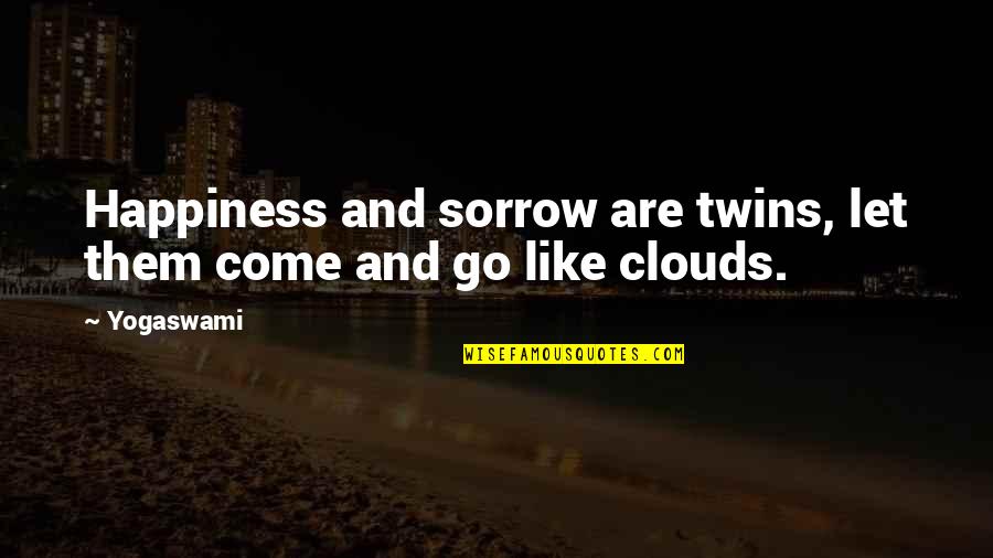 Mautner Zsofi Quotes By Yogaswami: Happiness and sorrow are twins, let them come