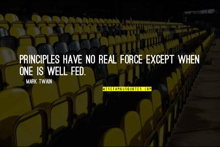 Mauvin Godinho Quotes By Mark Twain: Principles have no real force except when one