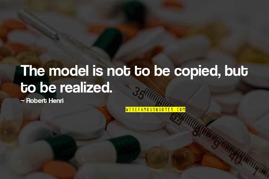 Mauving Quotes By Robert Henri: The model is not to be copied, but