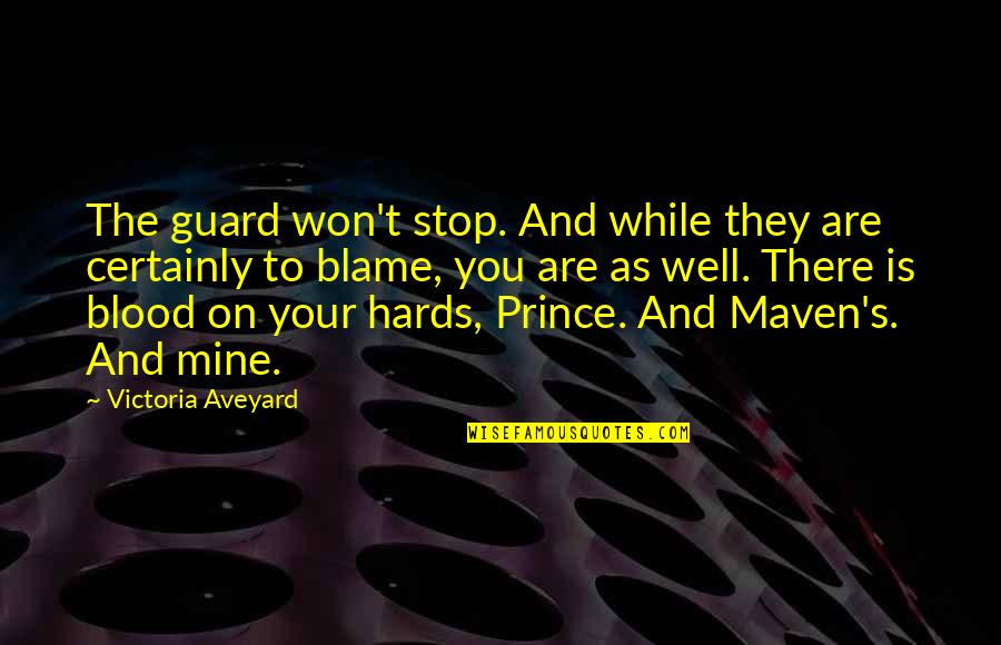 Maven Quotes By Victoria Aveyard: The guard won't stop. And while they are
