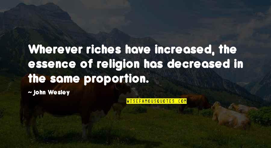 Mavericks Smart Quotes By John Wesley: Wherever riches have increased, the essence of religion