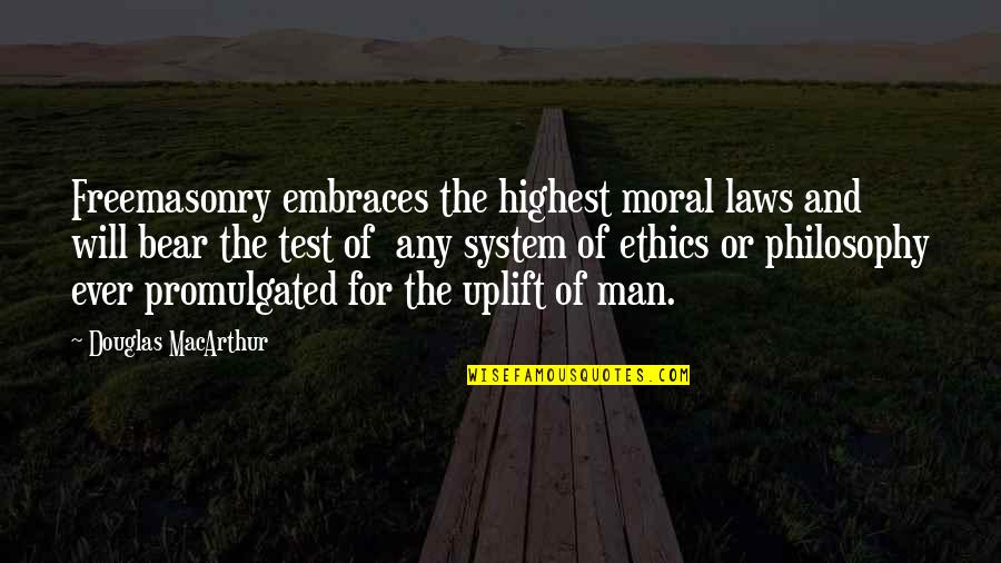Mavi Quotes By Douglas MacArthur: Freemasonry embraces the highest moral laws and will