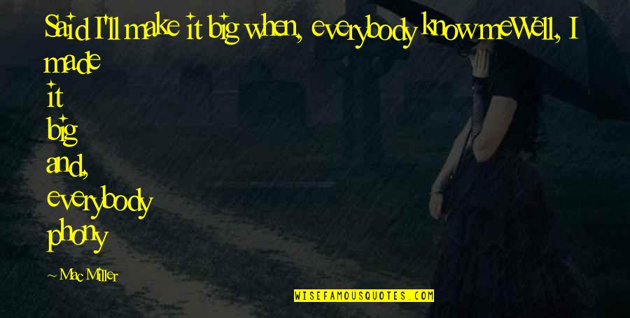 Mavili Square Quotes By Mac Miller: Said I'll make it big when, everybody know