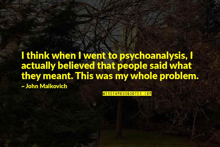 Mavimbela Section Quotes By John Malkovich: I think when I went to psychoanalysis, I