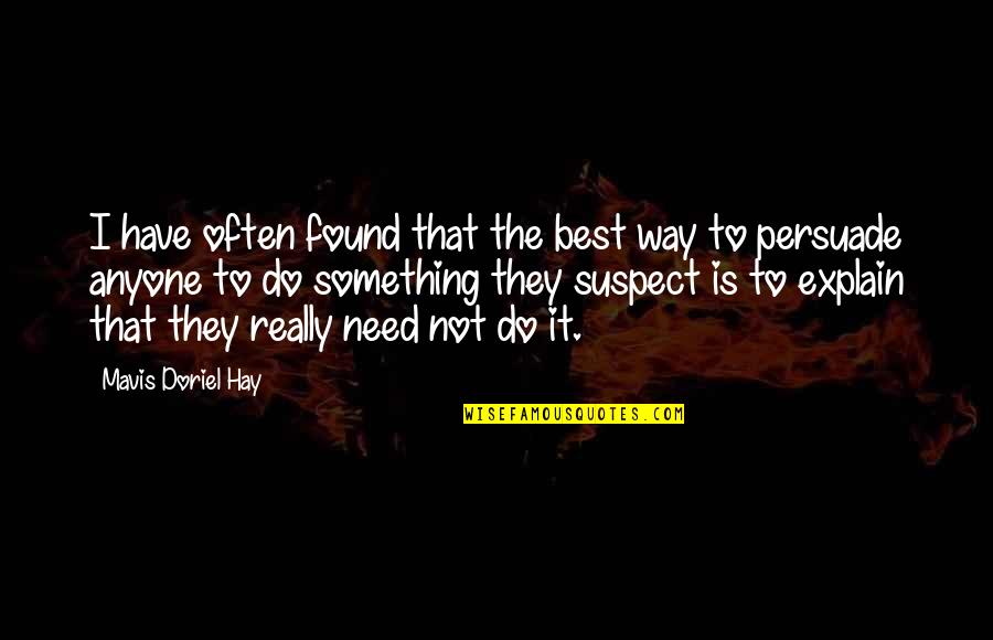 Mavis's Quotes By Mavis Doriel Hay: I have often found that the best way