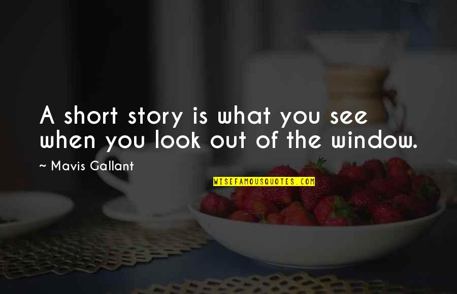 Mavis's Quotes By Mavis Gallant: A short story is what you see when Mavis's Quotes By Mavis Gallant: A short story is what you see when