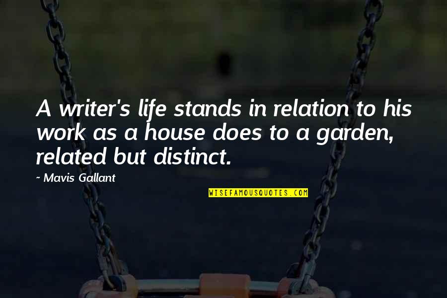 Mavis's Quotes By Mavis Gallant: A writer's life stands in relation to his