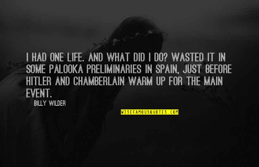 Mavo Se Tung Quotes By Billy Wilder: I had one life. And what did I