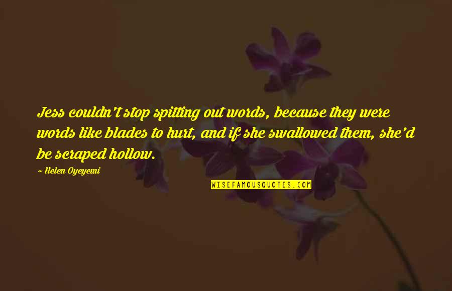 Mavo Se Tung Quotes By Helen Oyeyemi: Jess couldn't stop spitting out words, because they
