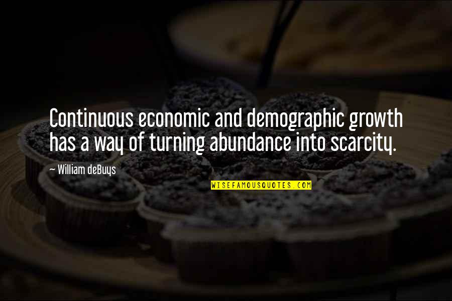 Mavrah Quotes By William DeBuys: Continuous economic and demographic growth has a way Mavrah Quotes By William DeBuys: Continuous economic and demographic growth has a way