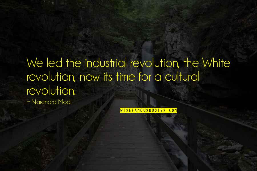 Mavrakis Pond Quotes By Narendra Modi: We led the industrial revolution, the White revolution, Mavrakis Pond Quotes By Narendra Modi: We led the industrial revolution, the White revolution,