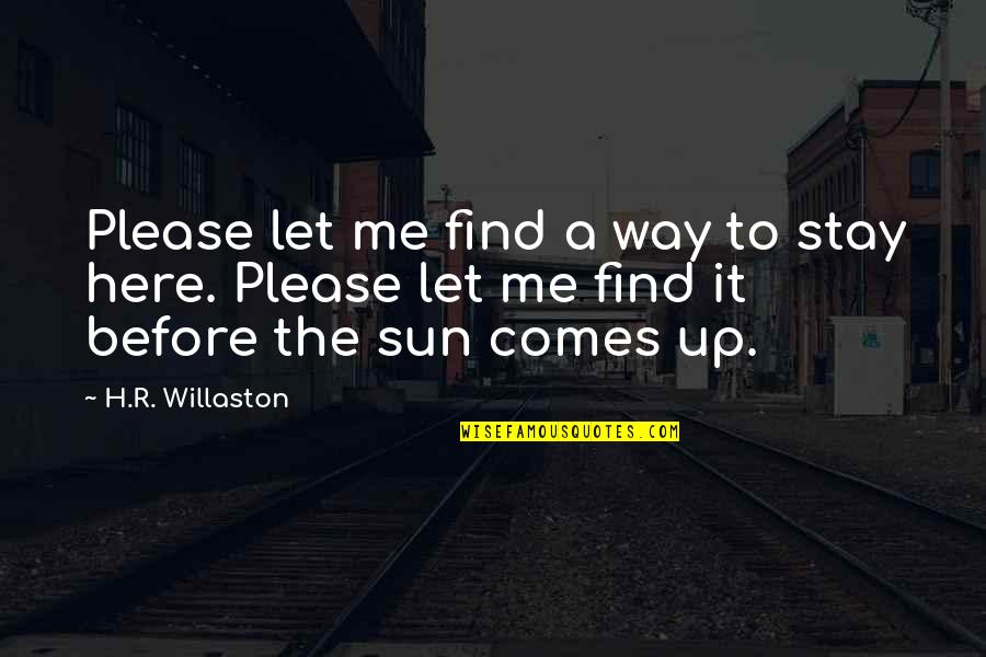 Mavrik Quotes By H.R. Willaston: Please let me find a way to stay Mavrik Quotes By H.R. Willaston: Please let me find a way to stay