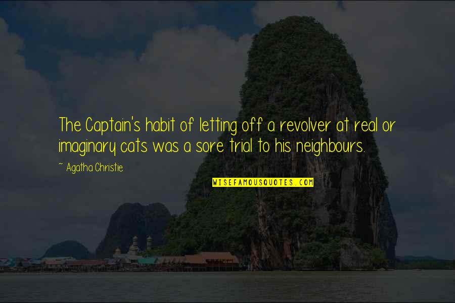 Mavrikos Lindos Quotes By Agatha Christie: The Captain's habit of letting off a revolver Mavrikos Lindos Quotes By Agatha Christie: The Captain's habit of letting off a revolver