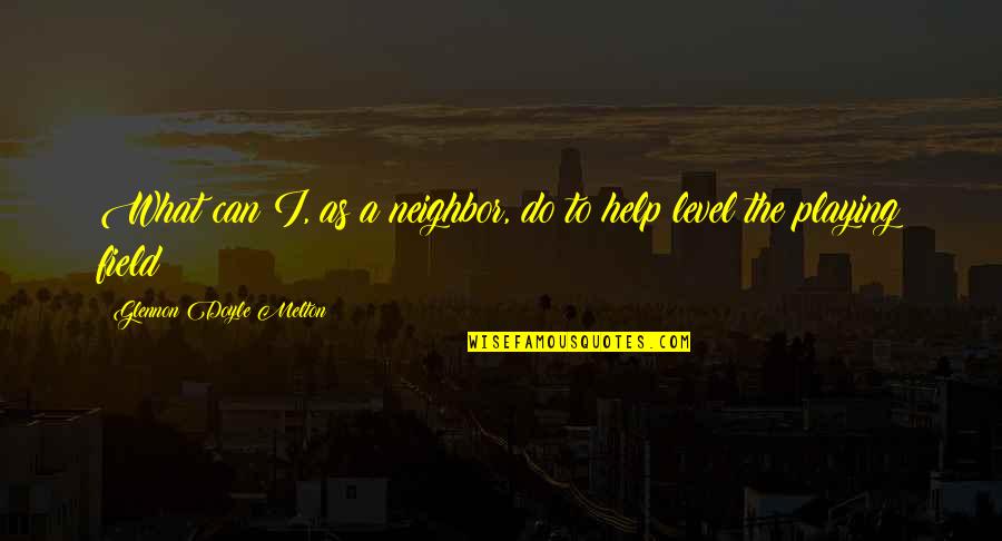 Mavromatis Obituary Quotes By Glennon Doyle Melton: What can I, as a neighbor, do to Mavromatis Obituary Quotes By Glennon Doyle Melton: What can I, as a neighbor, do to