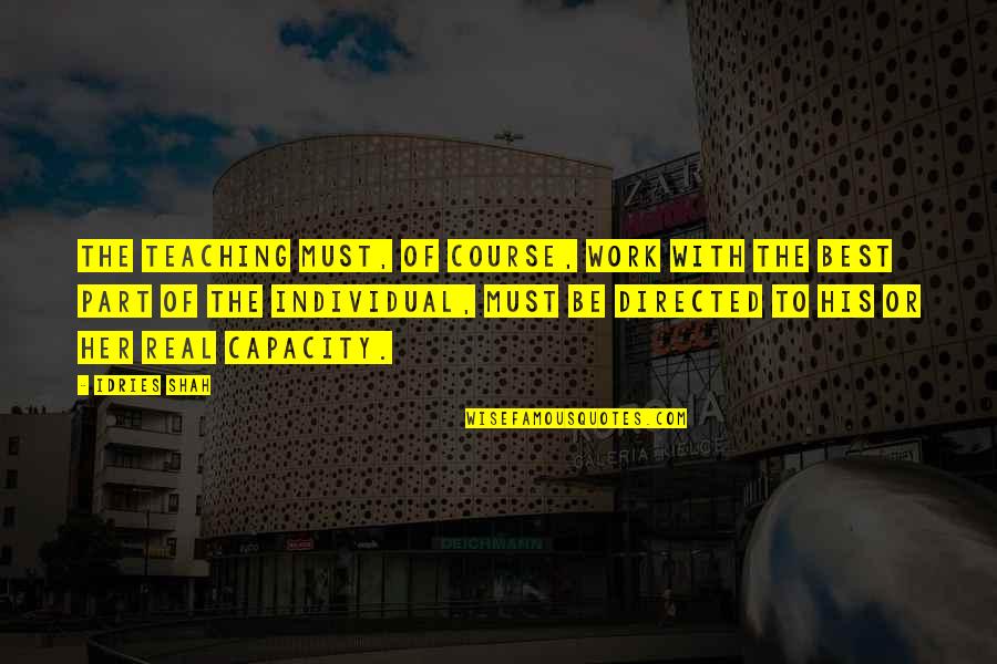 Mavromoustakakis Gr Quotes By Idries Shah: The teaching must, of course, work with the Mavromoustakakis Gr Quotes By Idries Shah: The teaching must, of course, work with the