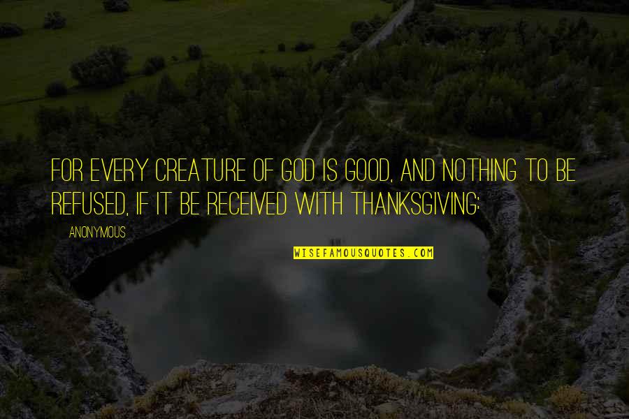Mavroudis Quotes By Anonymous: For every creature of God is good, and