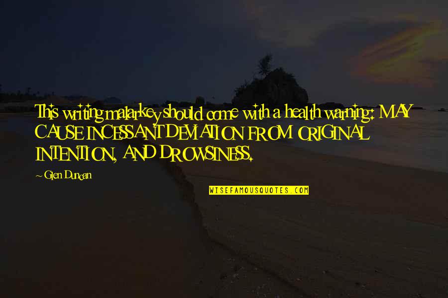 Mavshack Gma Quotes By Glen Duncan: This writing malarkey should come with a health Mavshack Gma Quotes By Glen Duncan: This writing malarkey should come with a health