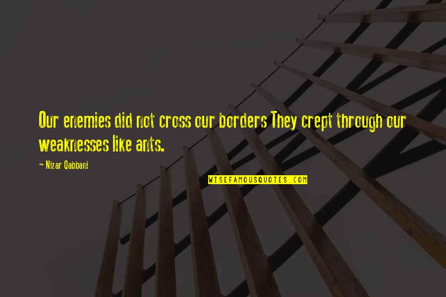 Mavshack Gma Quotes By Nizar Qabbani: Our enemies did not cross our borders They