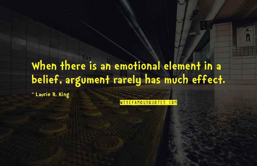 Mavshack Quotes By Laurie R. King: When there is an emotional element in a