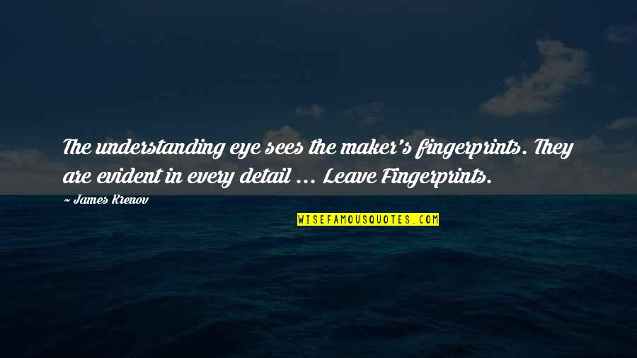 Mawalan Ng Pake Quotes By James Krenov: The understanding eye sees the maker's fingerprints. They