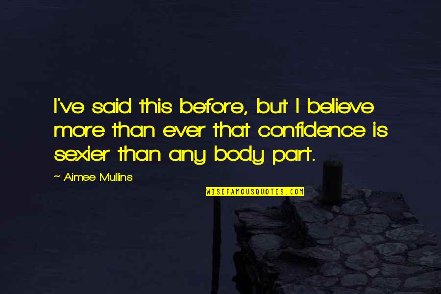 Mawiyah Duckworth Quotes By Aimee Mullins: I've said this before, but I believe more