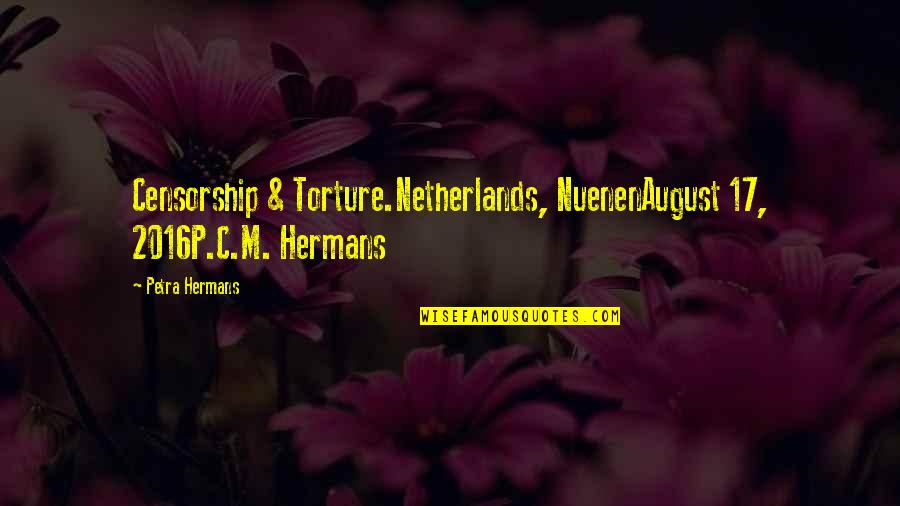 Mawkish Synonyms Quotes By Petra Hermans: Censorship & Torture.Netherlands, NuenenAugust 17, 2016P.C.M. Hermans
