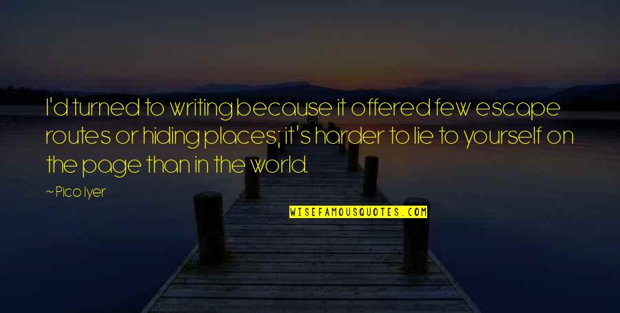 Mawuse Quotes By Pico Iyer: I'd turned to writing because it offered few Mawuse Quotes By Pico Iyer: I'd turned to writing because it offered few