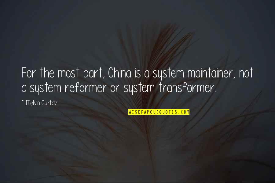Mawwage Gif Quotes By Melvin Gurtov: For the most part, China is a system