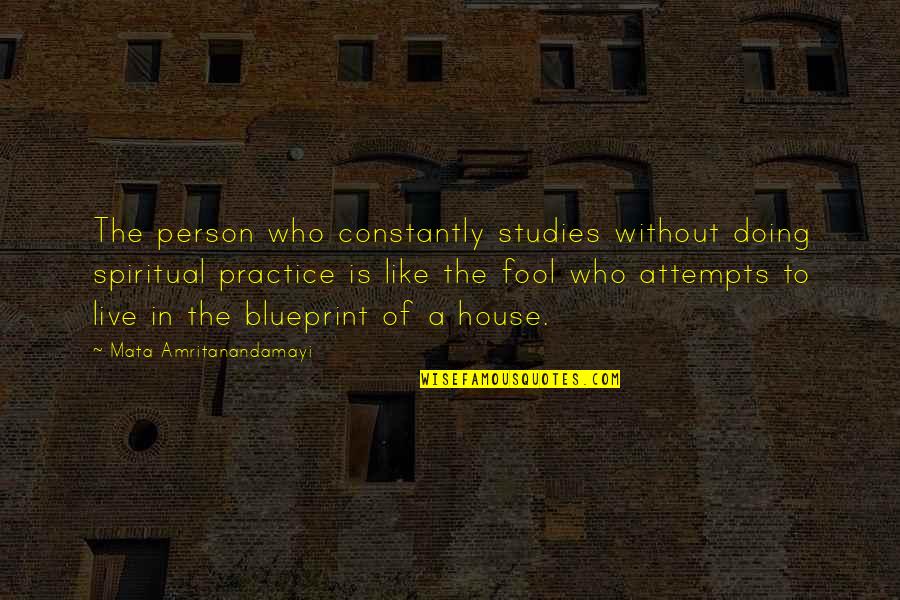 Mawwiage Quote Quotes By Mata Amritanandamayi: The person who constantly studies without doing spiritual