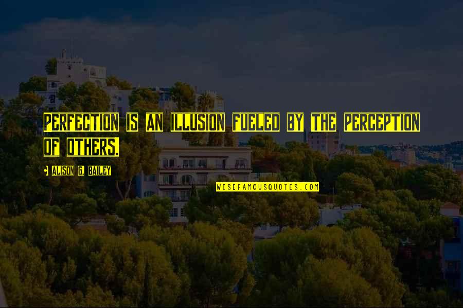 Max And Fang Kiss Quotes By Alison G. Bailey: Perfection is an illusion fueled by the perception Max And Fang Kiss Quotes By Alison G. Bailey: Perfection is an illusion fueled by the perception