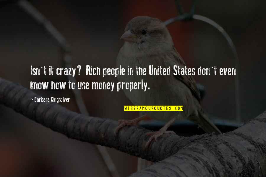 Max Cherry Quotes By Barbara Kingsolver: Isn't it crazy? Rich people in the United Max Cherry Quotes By Barbara Kingsolver: Isn't it crazy? Rich people in the United