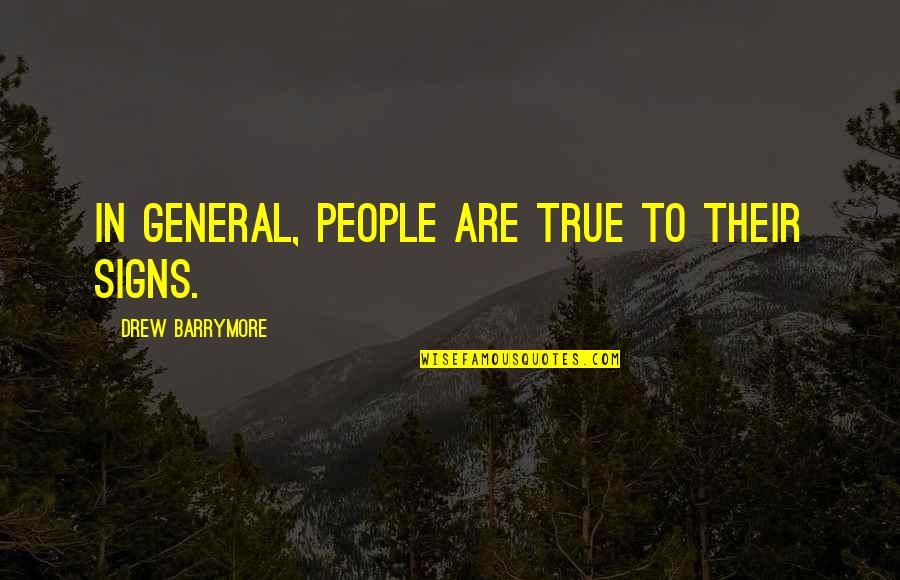 Max De Winter Quotes By Drew Barrymore: In general, people are true to their signs.