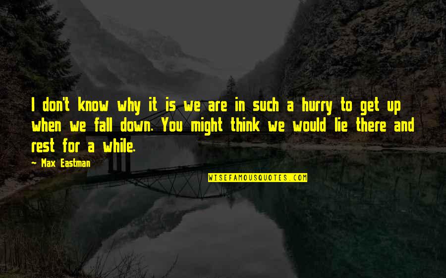Max Eastman Quotes By Max Eastman: I don't know why it is we are Max Eastman Quotes By Max Eastman: I don't know why it is we are