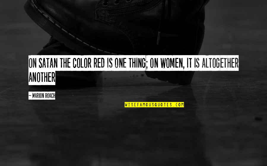 Max Ermas Menu Quotes By Marion Roach: On Satan the color red is one thing;