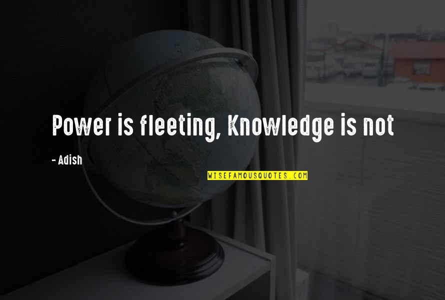Max Headroom Quotes By Adish: Power is fleeting, Knowledge is not