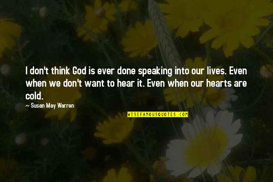 Max Picard Quotes By Susan May Warren: I don't think God is ever done speaking