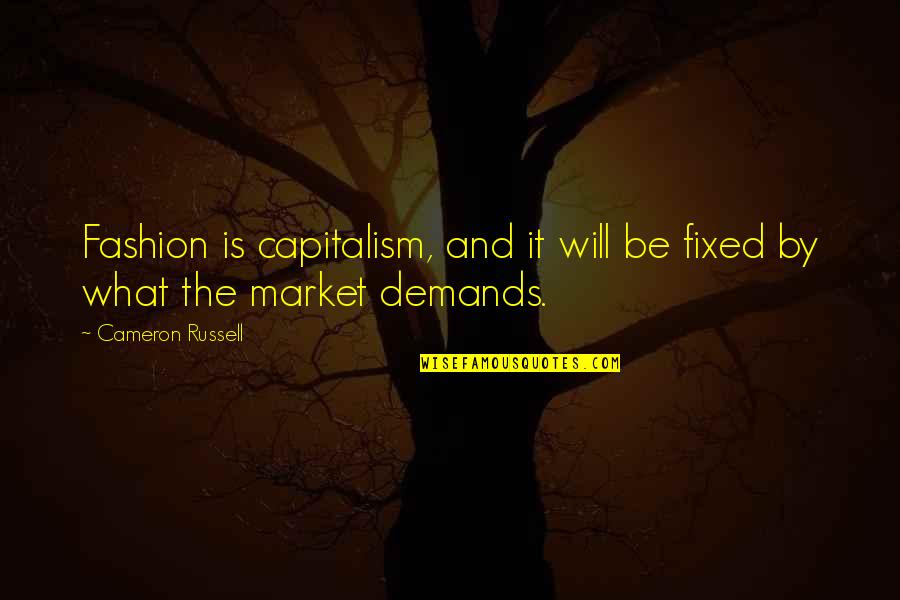 Max Pruss Quotes By Cameron Russell: Fashion is capitalism, and it will be fixed Max Pruss Quotes By Cameron Russell: Fashion is capitalism, and it will be fixed