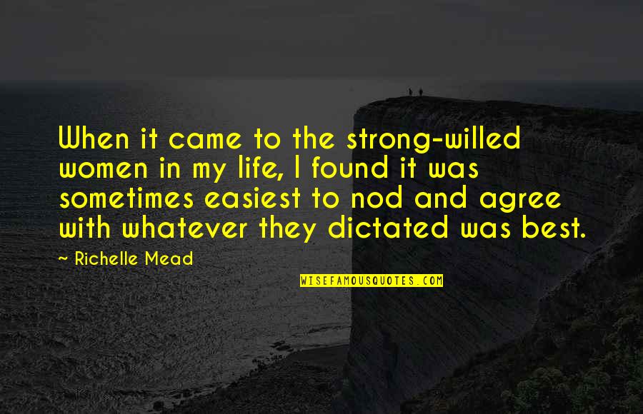 Max Reinhardt Quotes By Richelle Mead: When it came to the strong-willed women in