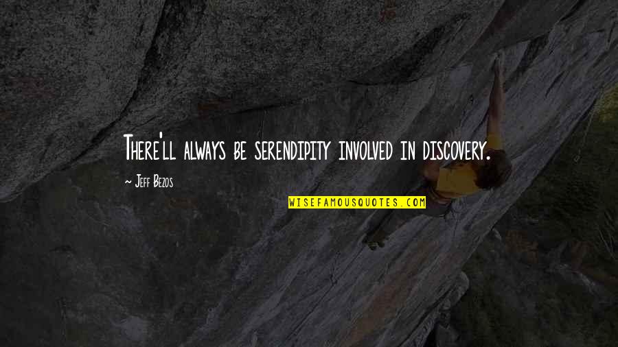 Maxanex Quotes By Jeff Bezos: There'll always be serendipity involved in discovery.
