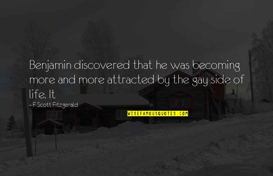 Maxence Caqueret Quotes By F Scott Fitzgerald: Benjamin discovered that he was becoming more and