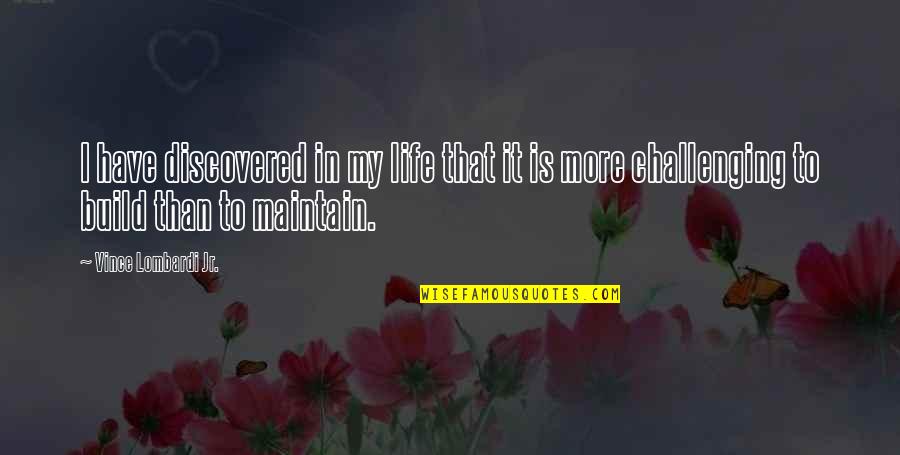 Maxi Pad Quotes By Vince Lombardi Jr.: I have discovered in my life that it Maxi Pad Quotes By Vince Lombardi Jr.: I have discovered in my life that it